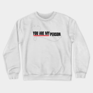 You Are My Person Crewneck Sweatshirt